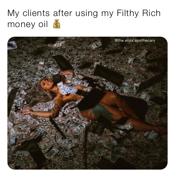 My clients after using my Filthy Rich money oil 💰 