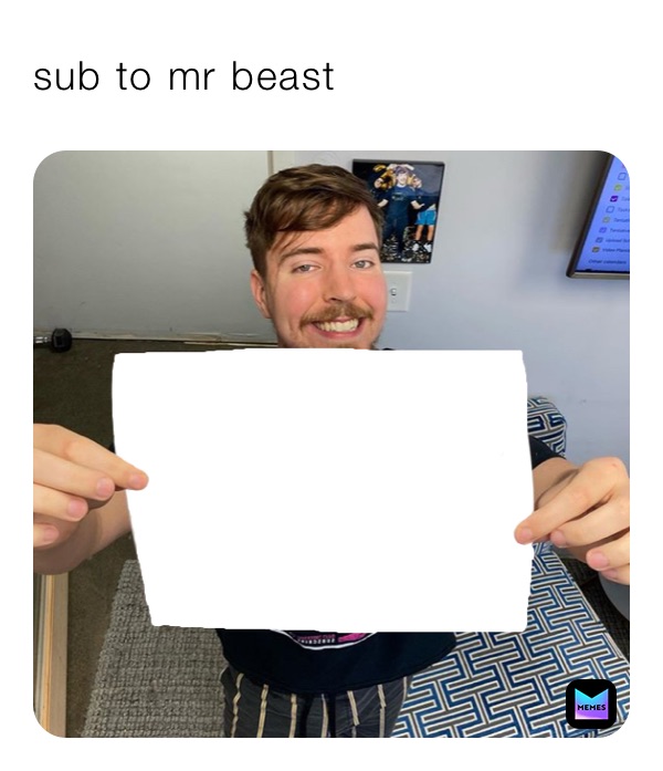 sub to mr beast, @evil_meme