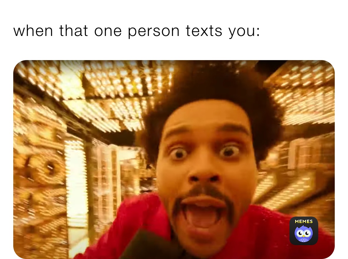 when that one person texts you: