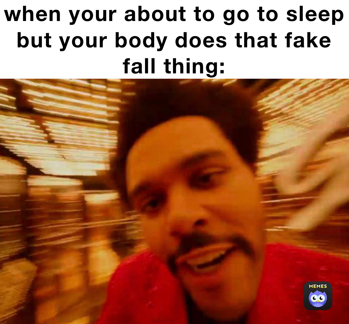 when your about to go to sleep but your body does that fake fall thing