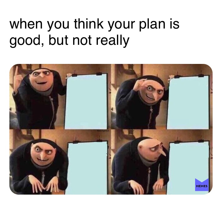 Gru's Plan All Bad Meme Generator