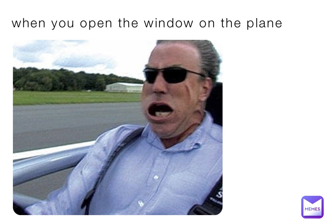 When you open the window on the plane