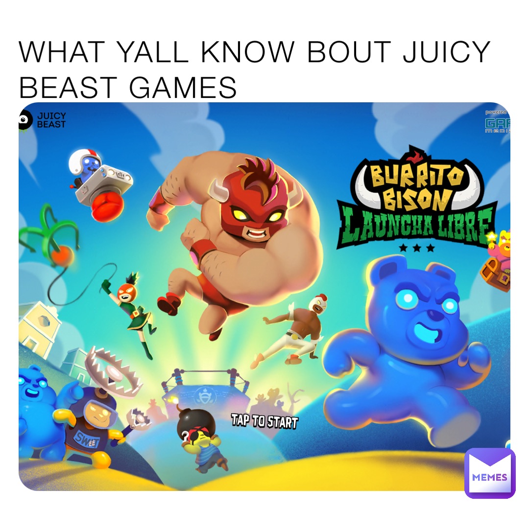 WHAT YALL KNOW BOUT JUICY BEAST GAMES