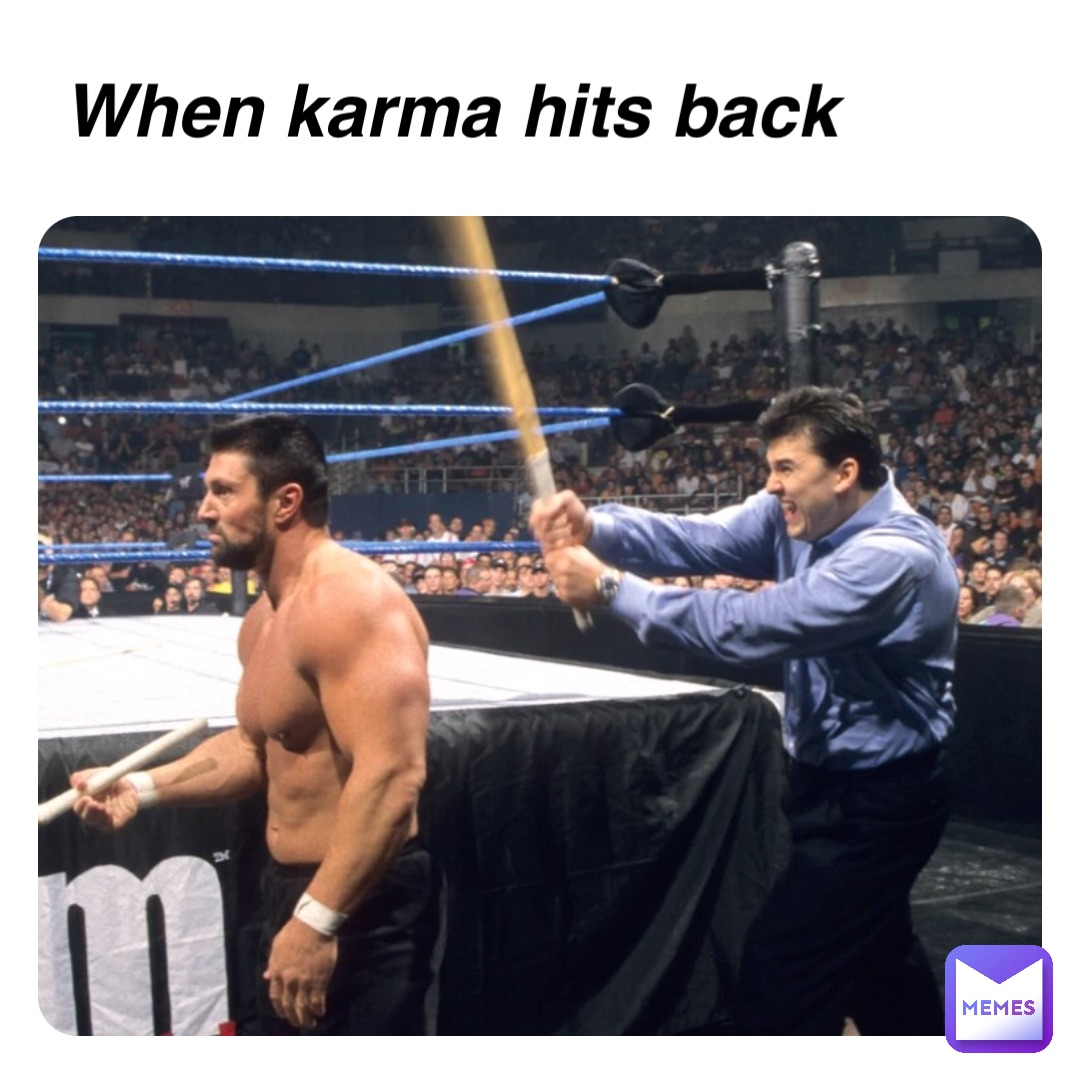 When karma hits back