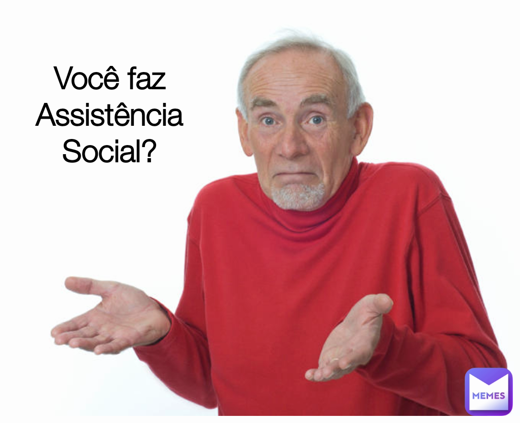 Você faz Assistência Social?