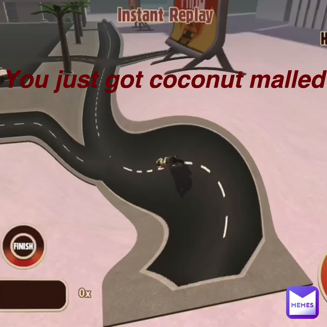 You Just Got Coconut Malled Ozzytom Memes