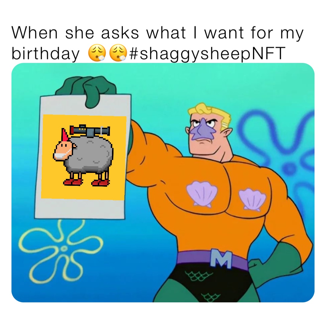 When she asks what I want for my birthday 😮‍💨😮‍💨#shaggysheepNFT