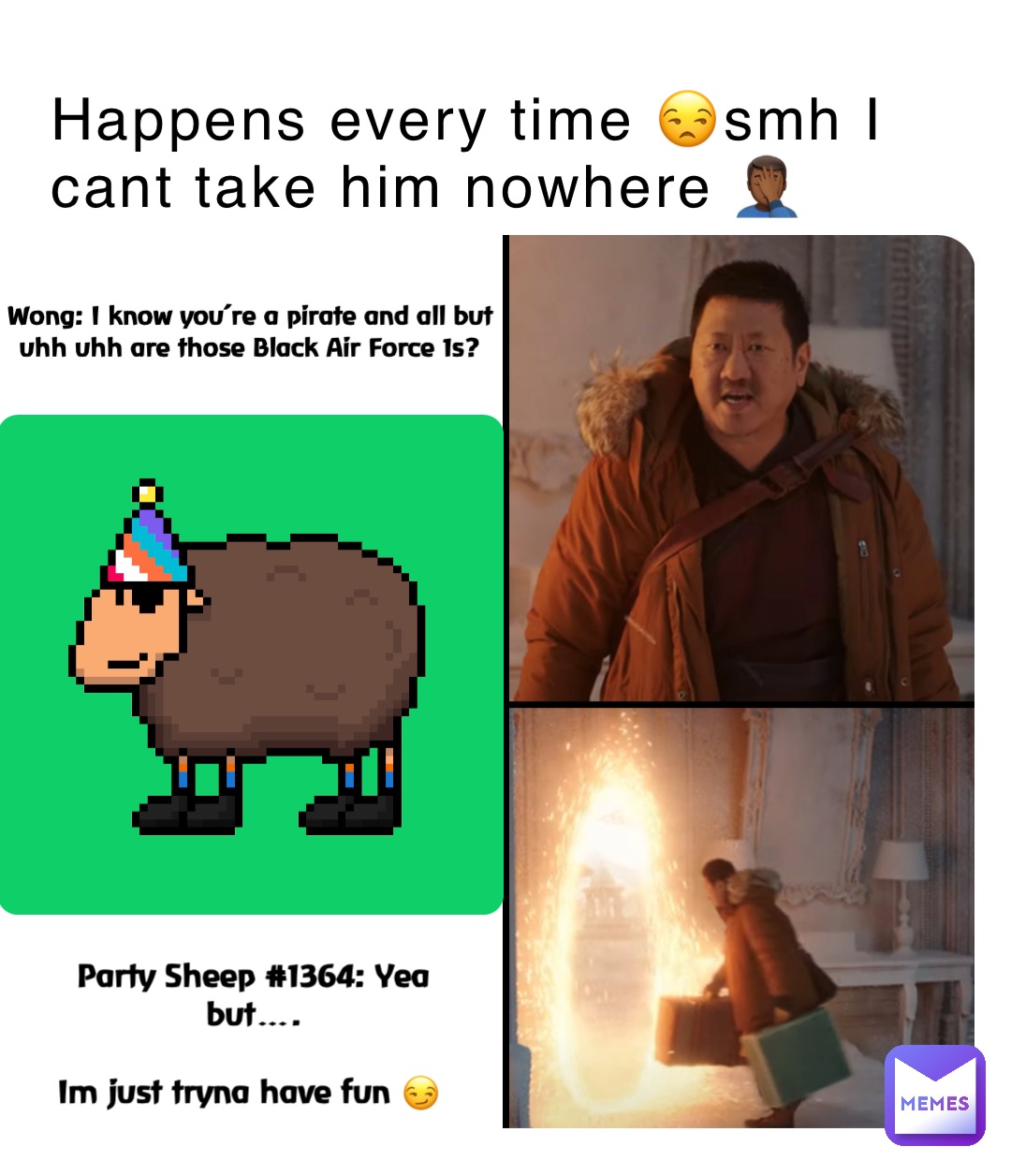 Happens every time 😒smh I cant take him nowhere 🤦🏾‍♂️ Wong: I know you’re a pirate and all but uhh uhh are those Black Air Force 1s? Party Sheep #1364: Yea but…. 

Im just tryna have fun 😏