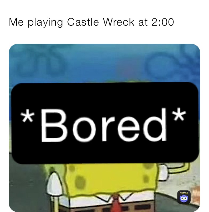 Me playing Castle Wreck at 2:00