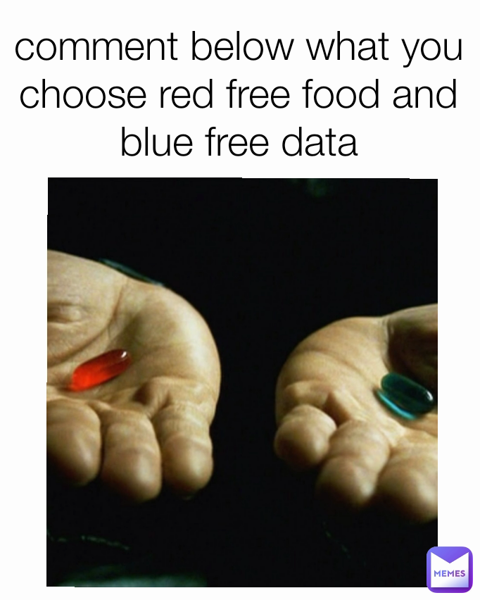 comment below what you choose red free food and blue free data