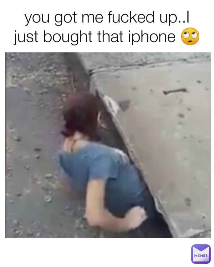 you got me fucked up..I just bought that iphone 🙄
