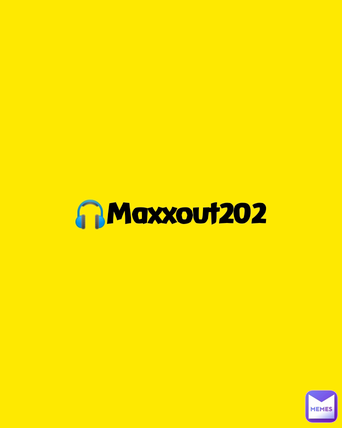 🎧Maxxout202