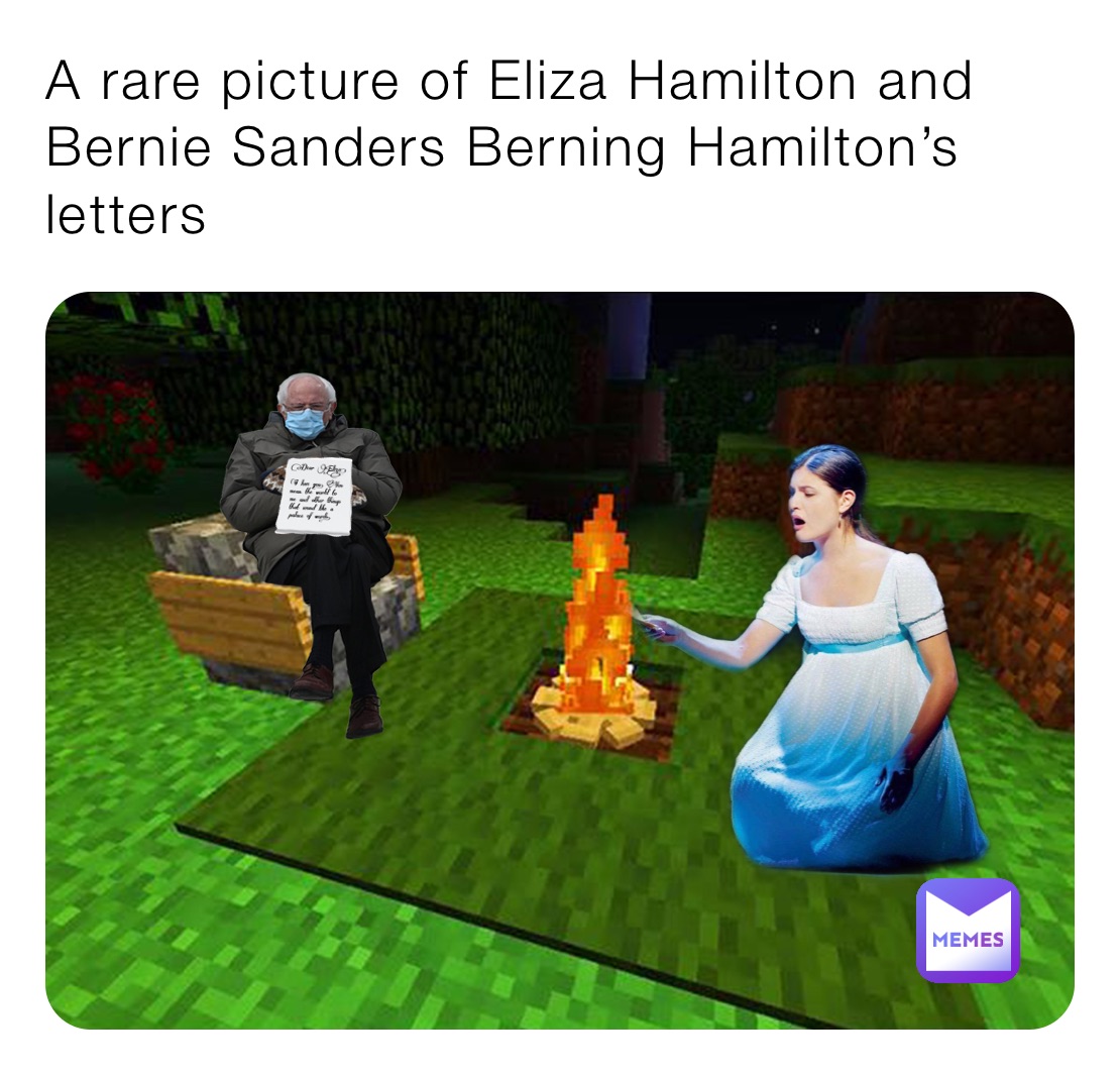 A rare picture of Eliza Hamilton and Bernie Sanders Berning Hamilton’s letters