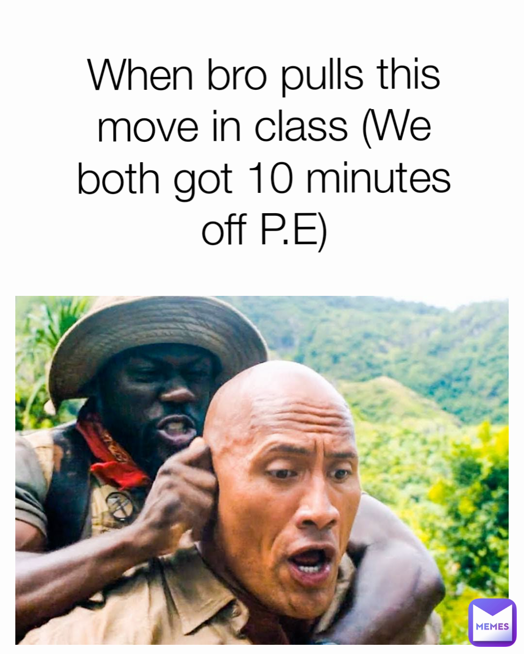 When bro pulls this move in class (We both got 10 minutes off P.E)