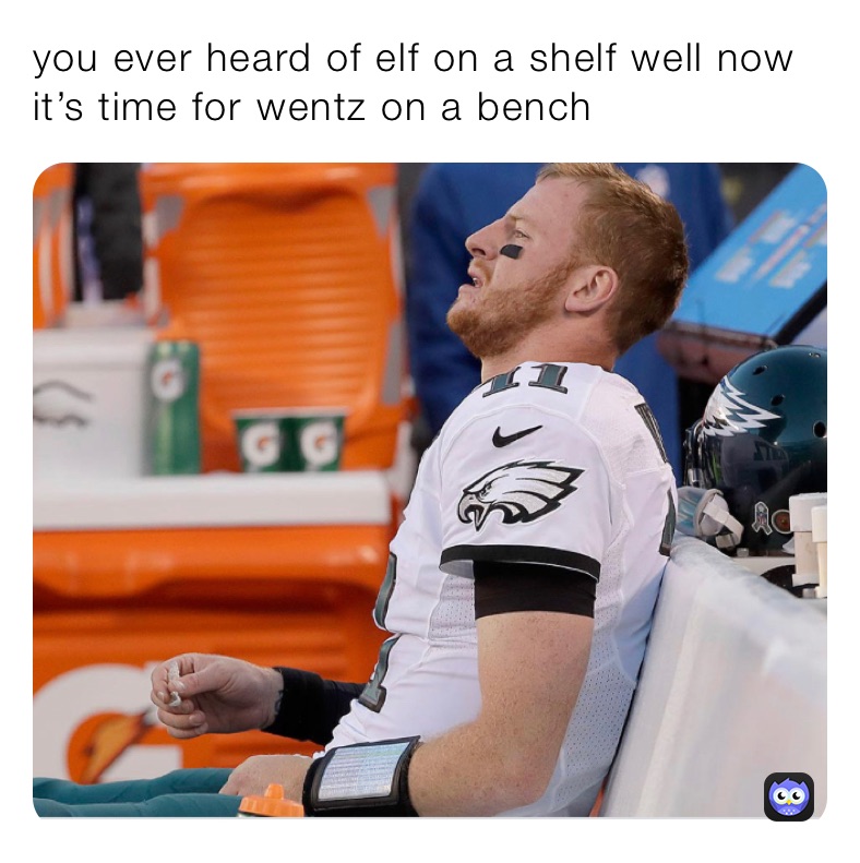 you ever heard of elf on a shelf well now it’s time for wentz on a bench 