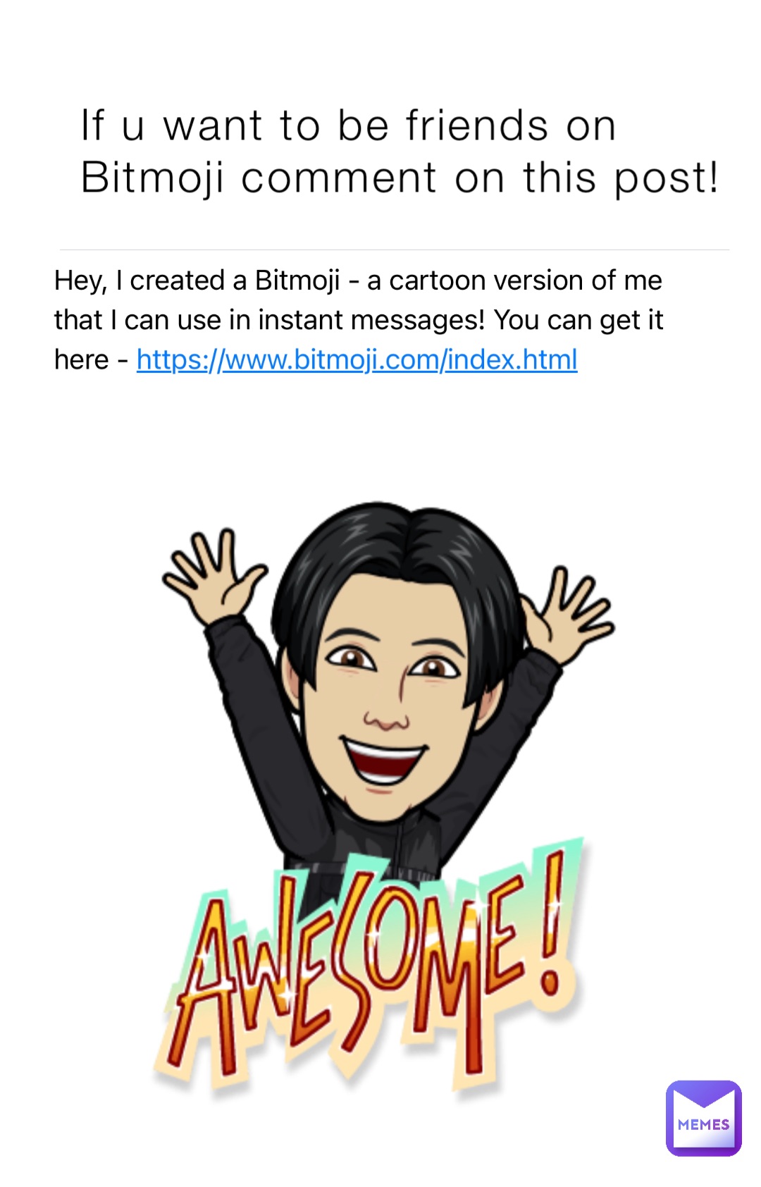If u want to be friends on Bitmoji comment on this post!