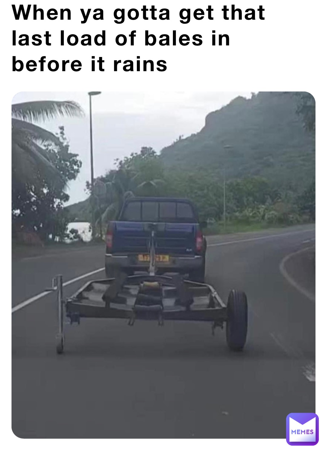 When ya gotta get that last load of bales in before it rains