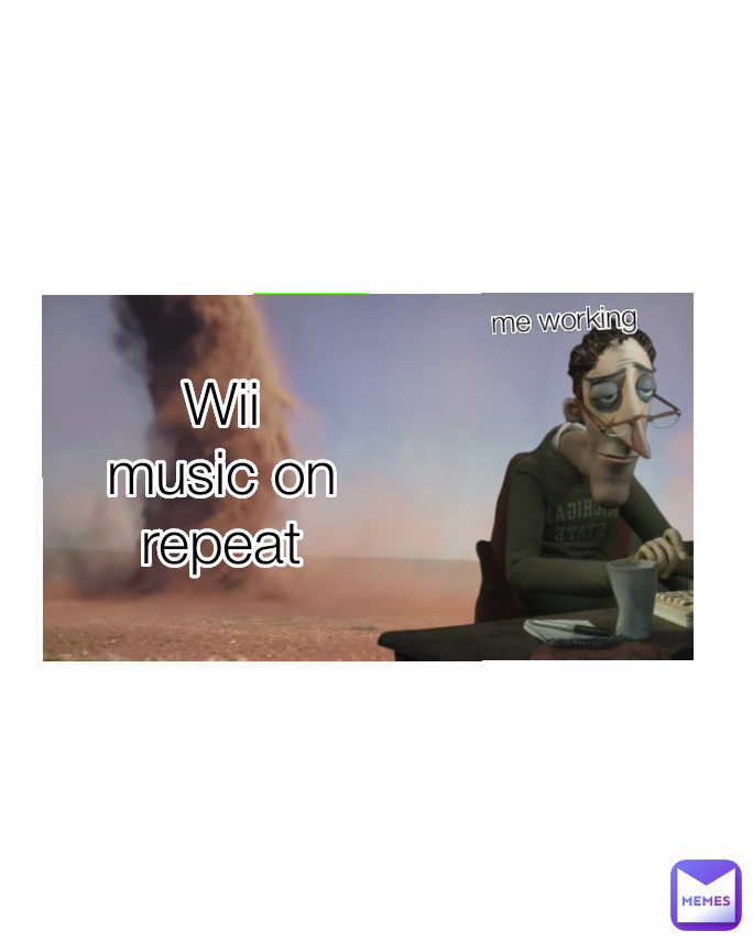 Wii music on repeat me working