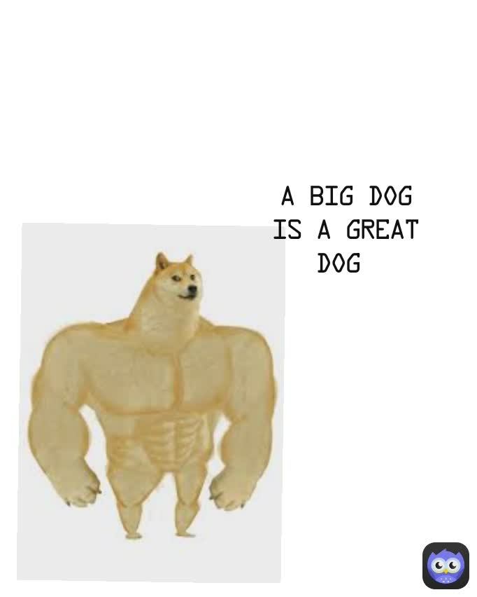 A big Dog is a great Dog 