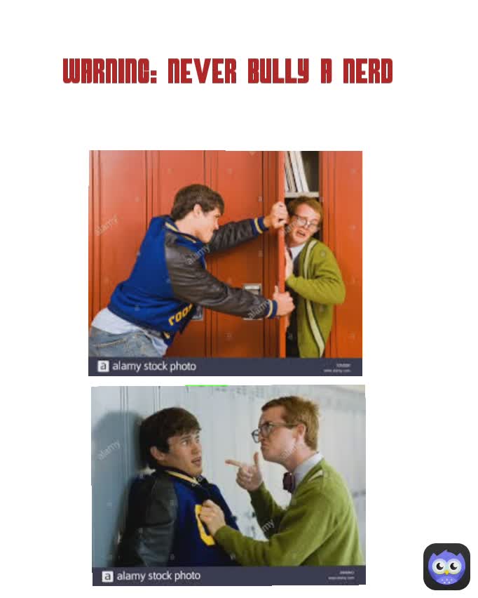 Warning: Never bully a nerd