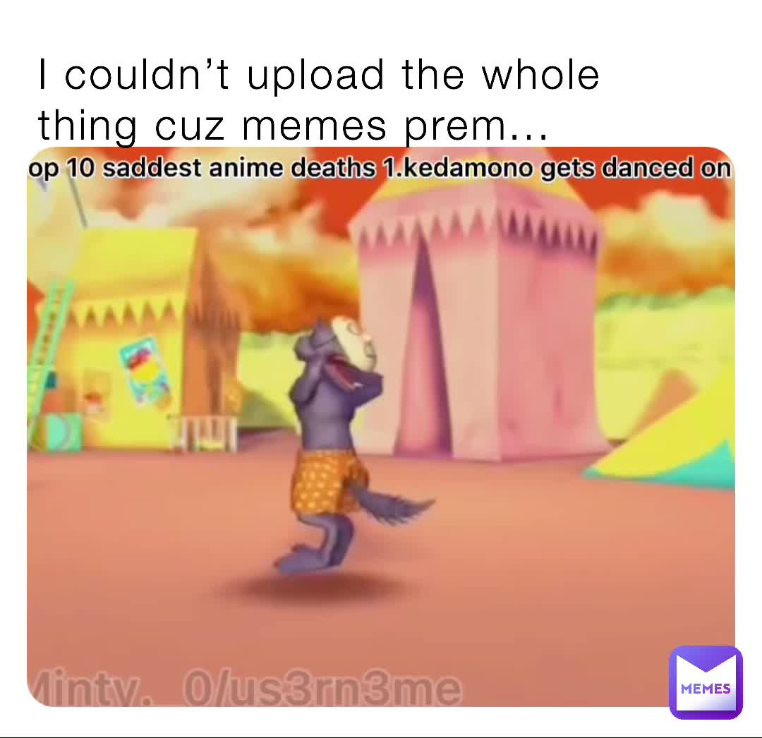Decided to upload the last second  #popee  #meme  #kedomono  #sad  #animedeaths  #anime  #upload   #us3rn3me