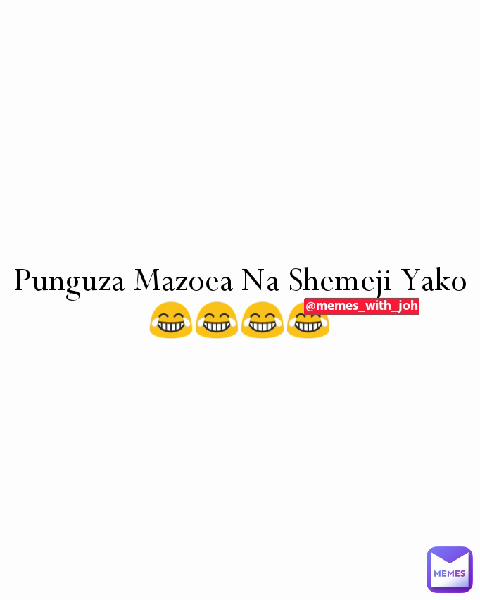 Punguza Mazoea Na Shemeji Yako
😂😂😂😂 @memes_with_joh