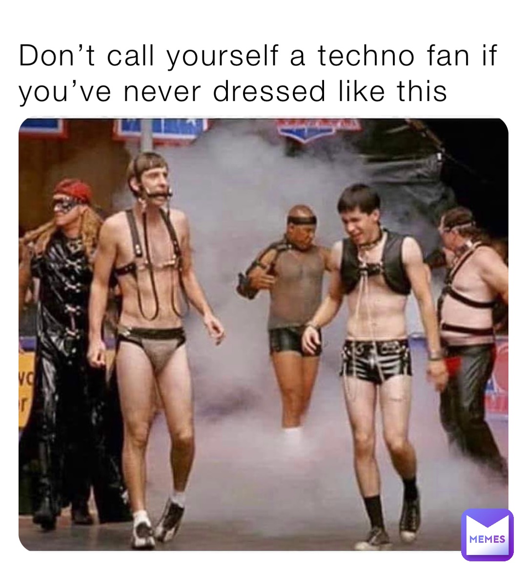 Don’t call yourself a techno fan if 
you’ve never dressed like this