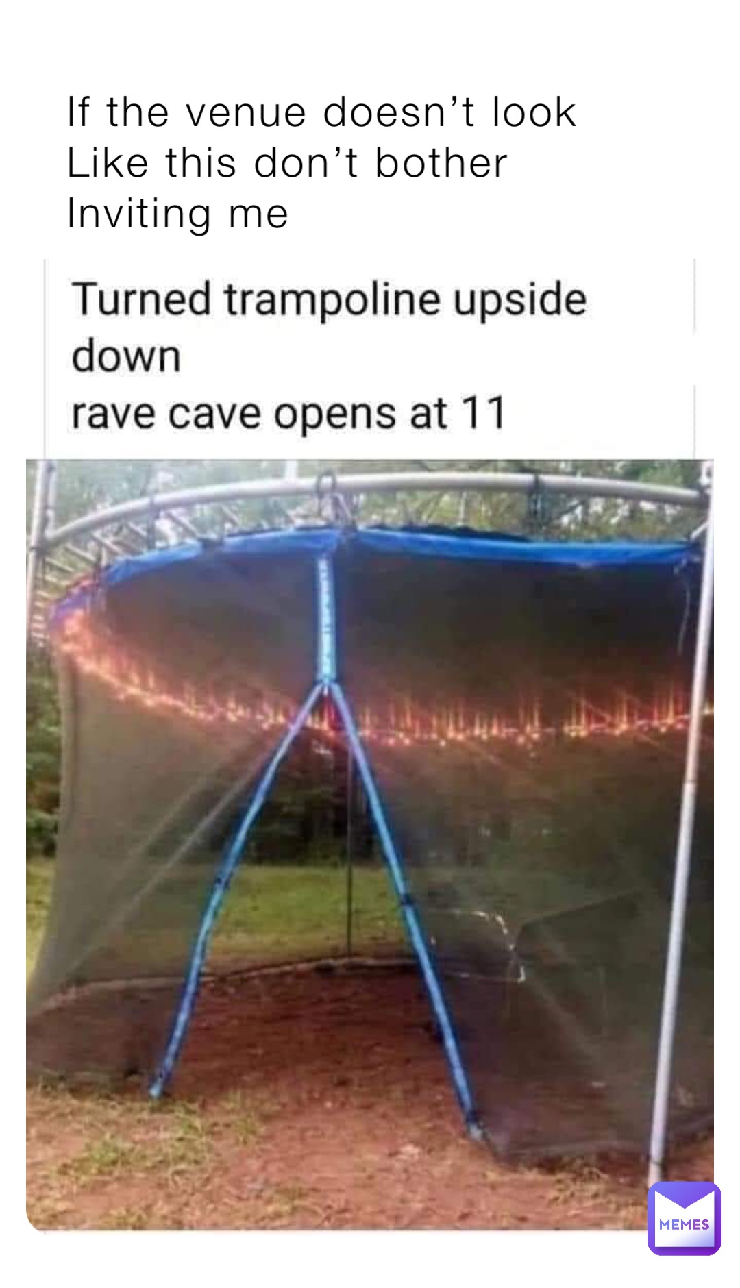 If the venue doesn’t look 
Like this don’t bother 
Inviting me