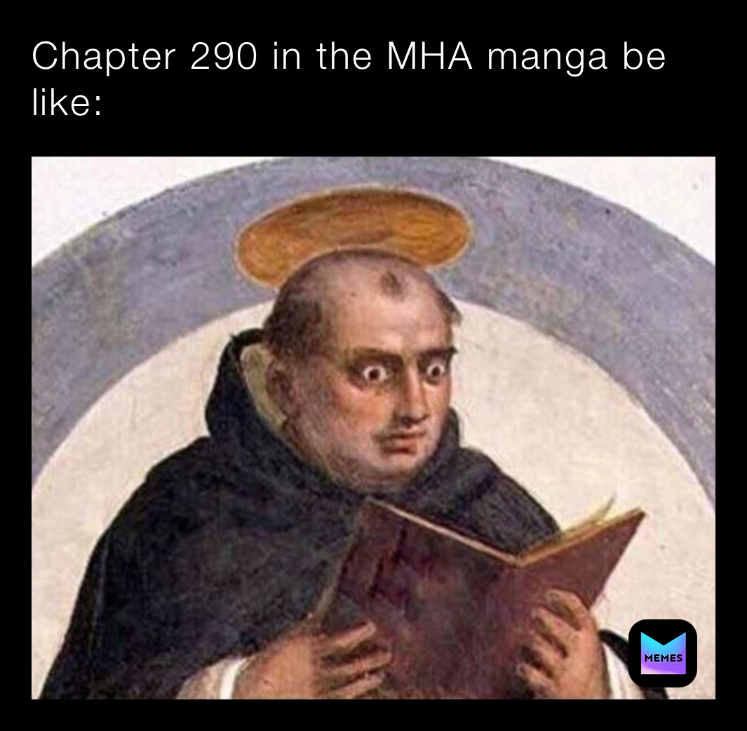 Chapter 290 in the MHA manga be like: