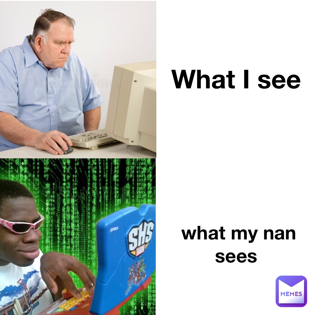 What I see What my Nan sees