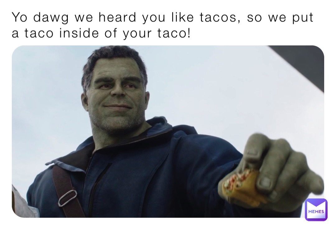 Yo I Heard You Like Meme