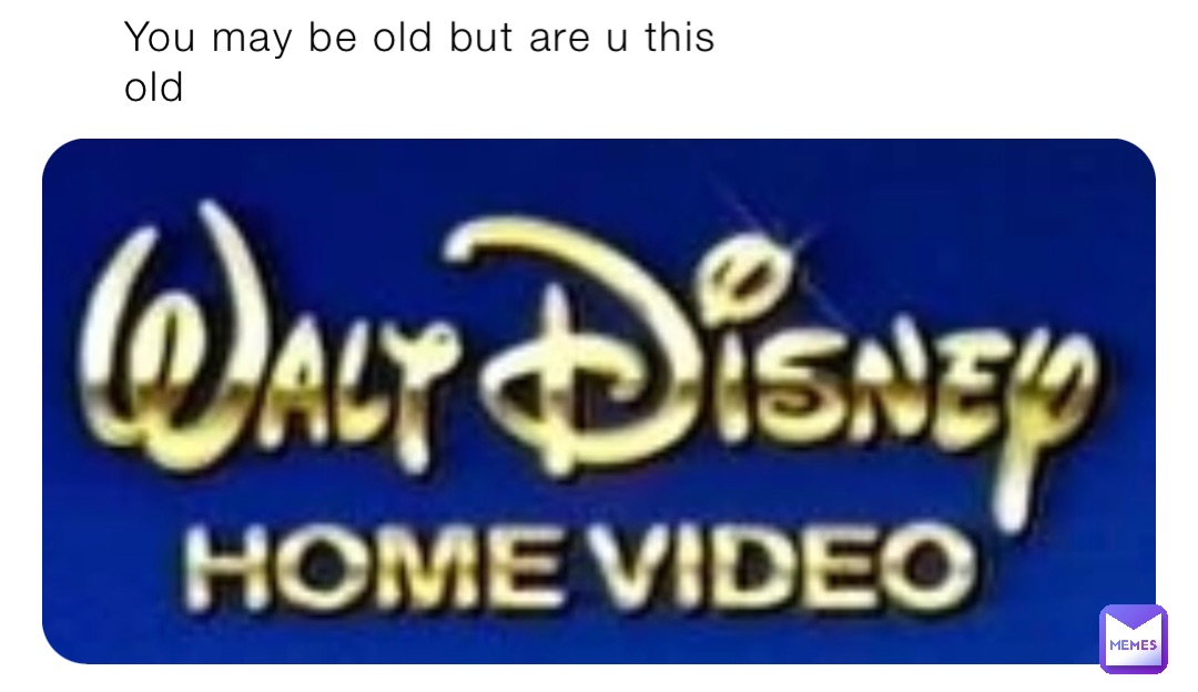 You may be old but are u this old