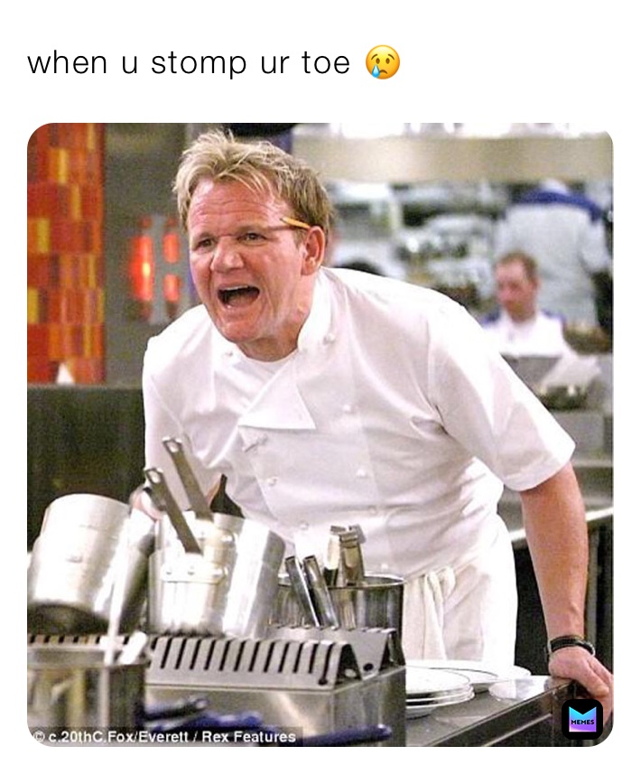 when u stomp ur toe 😢