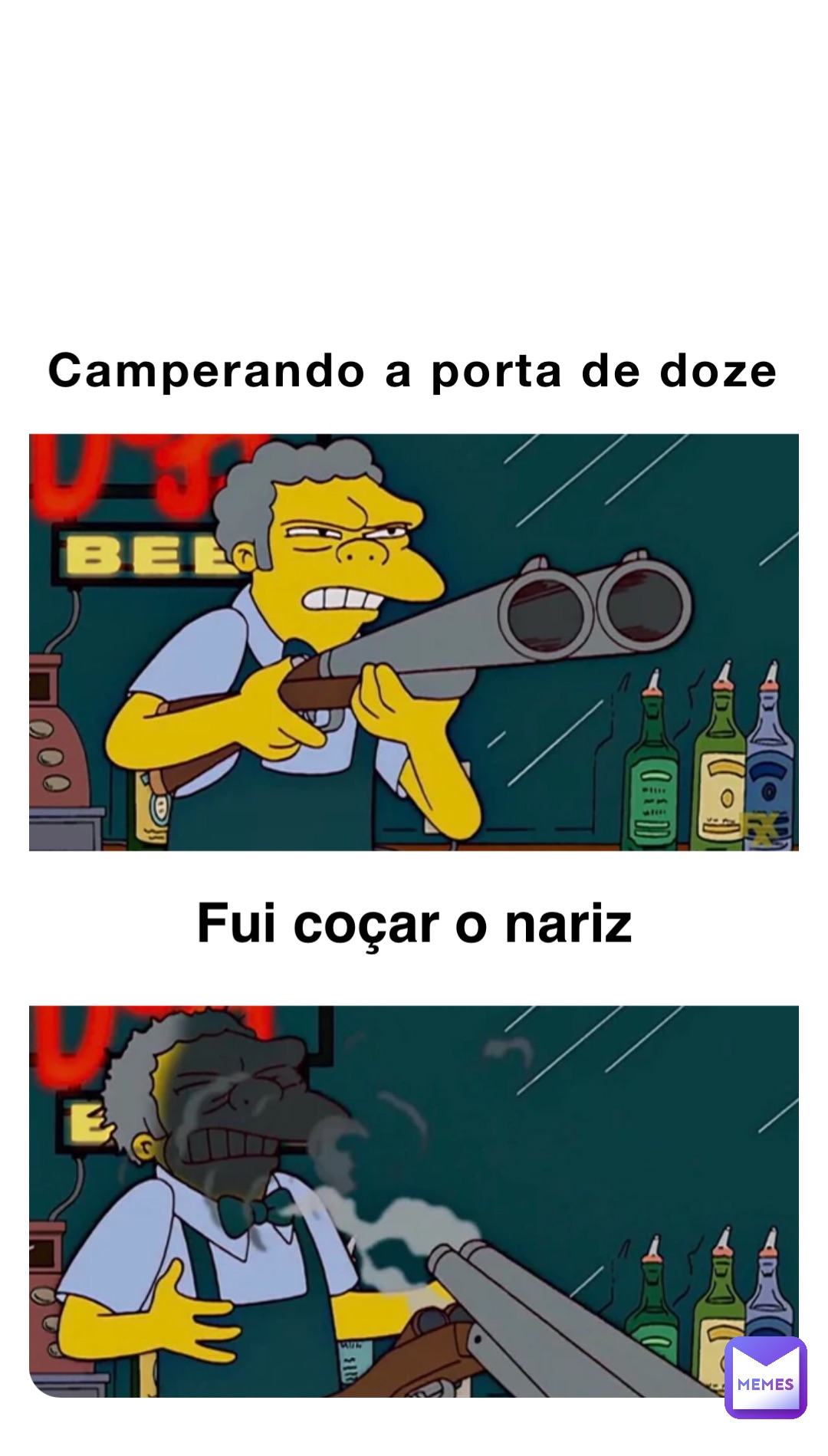 Camperando a porta de doze Fui coçar o nariz