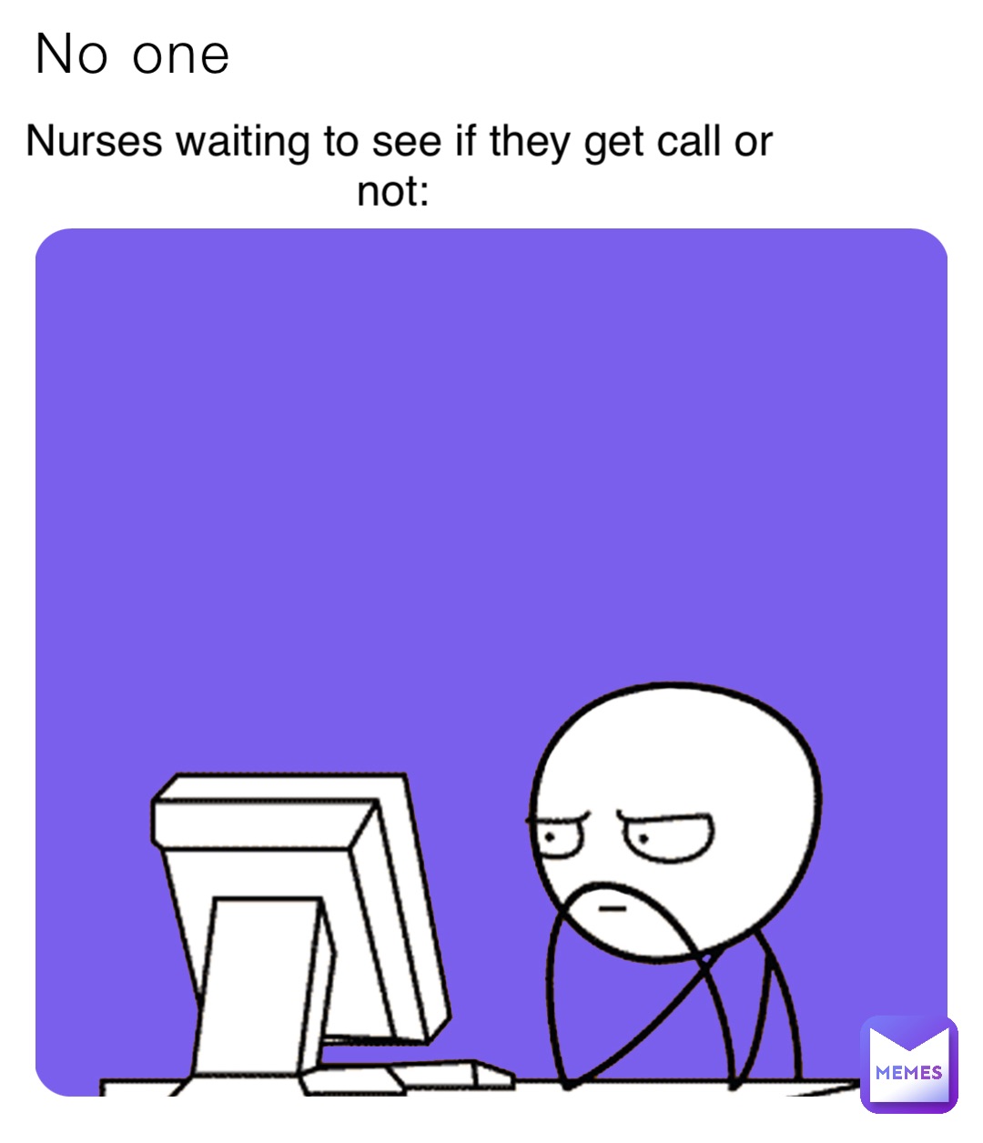 No one Nurses waiting to see if they get call or not: