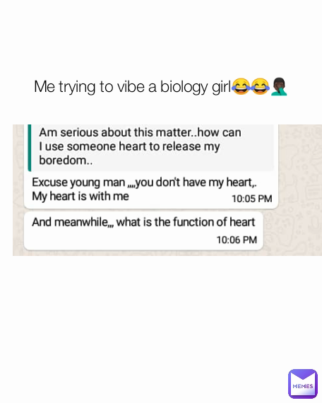 Me trying to vibe a biology girl😂😂🤦🏿‍♂️