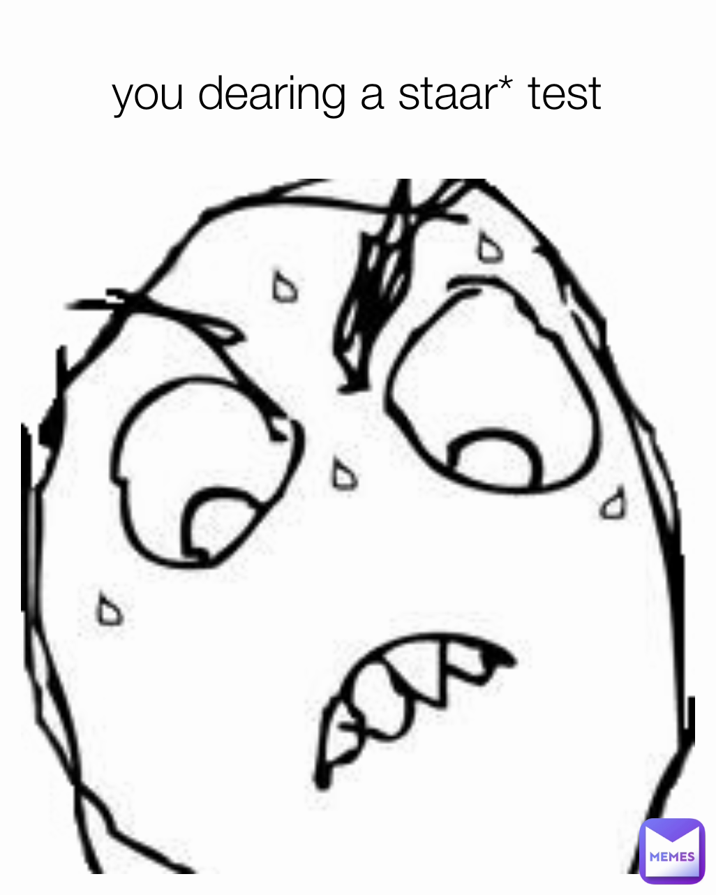 you dearing a staar* test