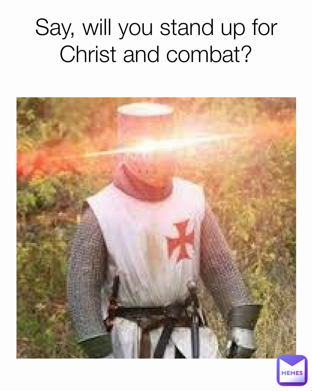 Say, will you stand up for Christ and combat?