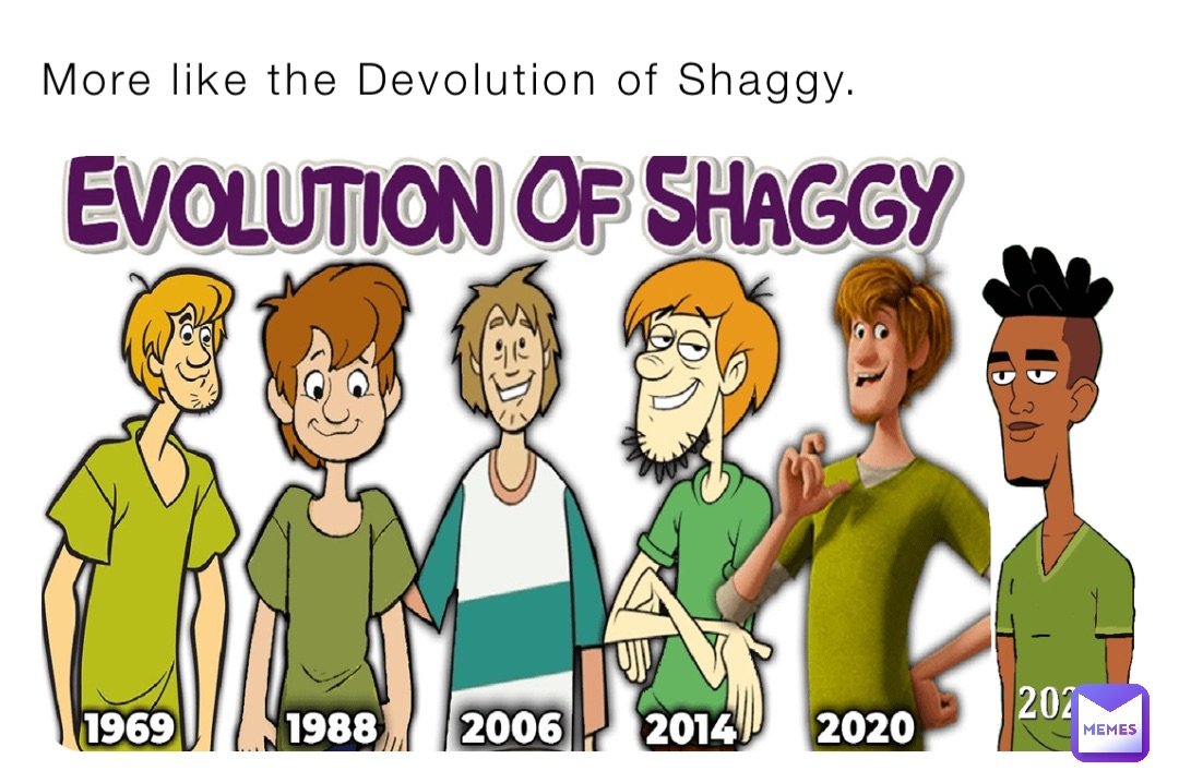 More like the Devolution of Shaggy.