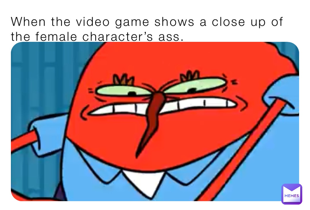 When The Video Game Shows A Close Up Of The Female Characters Ass Abelthenotmentally 4827