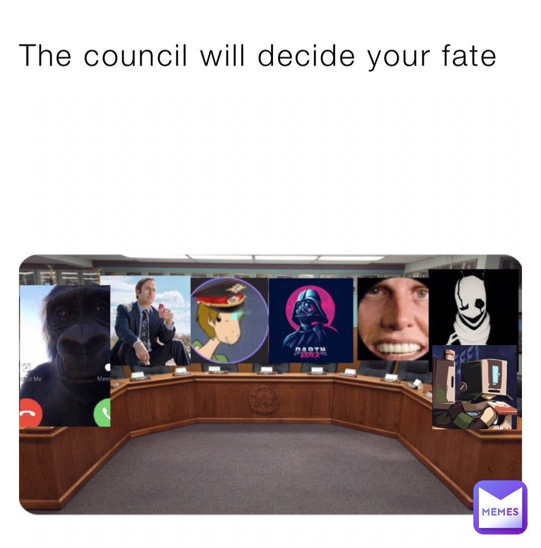 The council will decide your fate