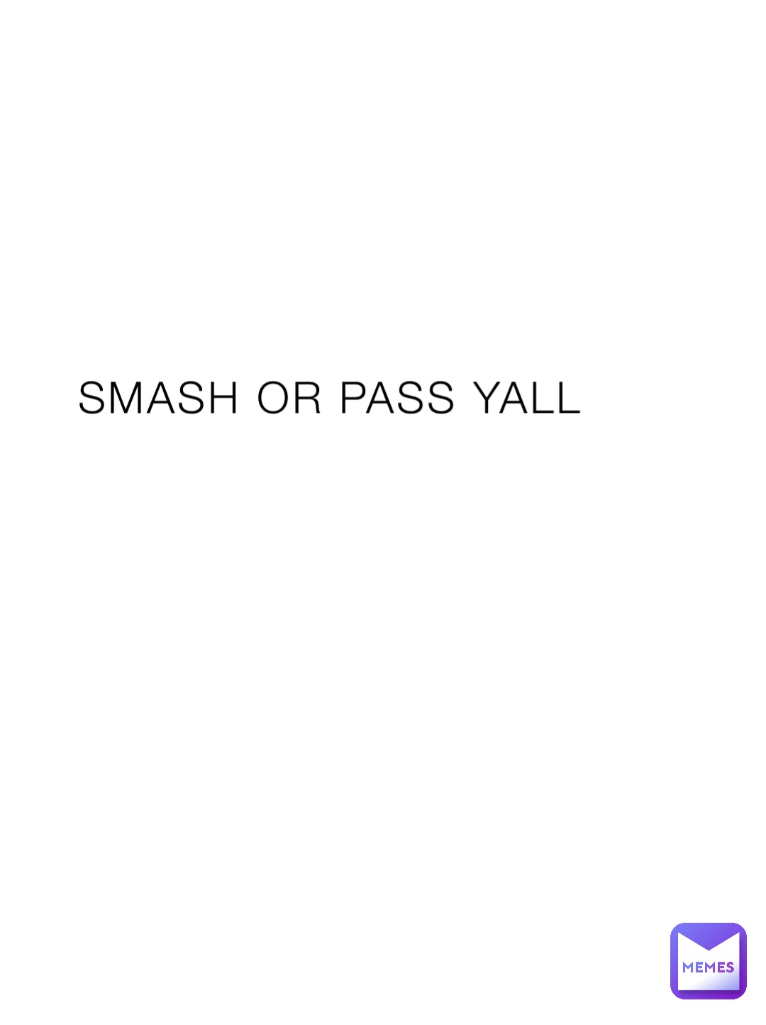 smash-or-pass-yall-abelreal-memes