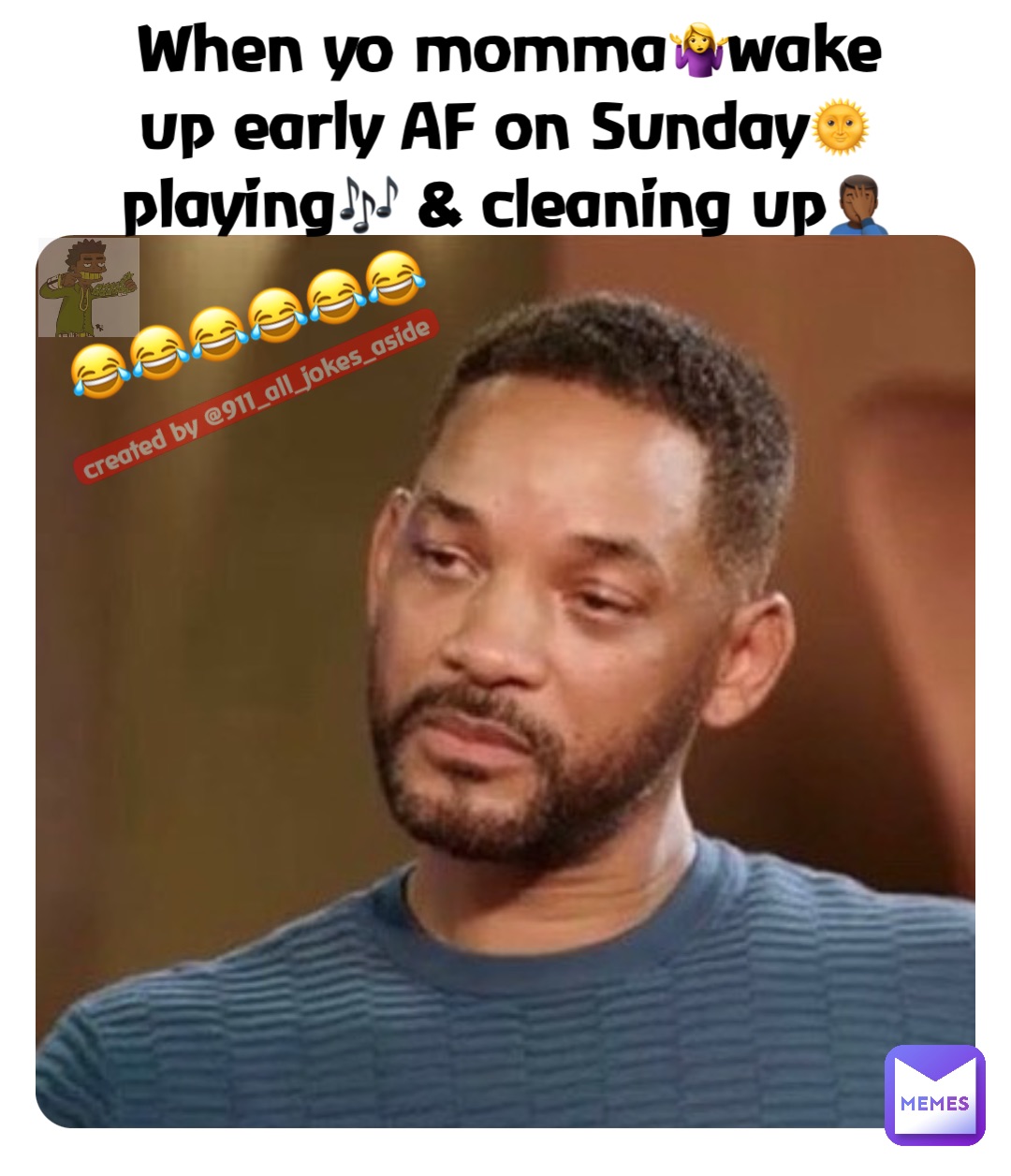 When yo momma🤷‍♀️wake up early AF on Sunday🌞playing🎶 & cleaning up🤦🏾‍♂️ 😂😂😂😂😂😂