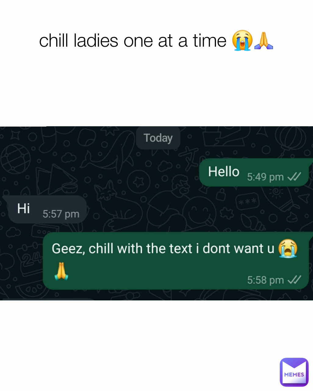 chill ladies one at a time 😭🙏