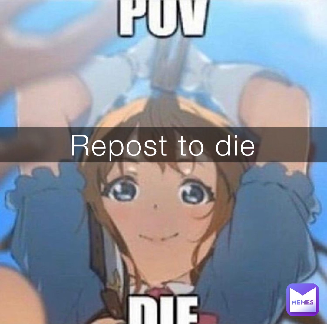 Repost to die