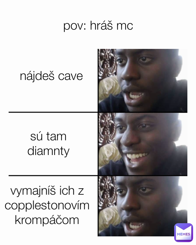 sú tam diamnty pov: hráš mc vymajníš ich z copplestonovím krompáčom nájdeš cave