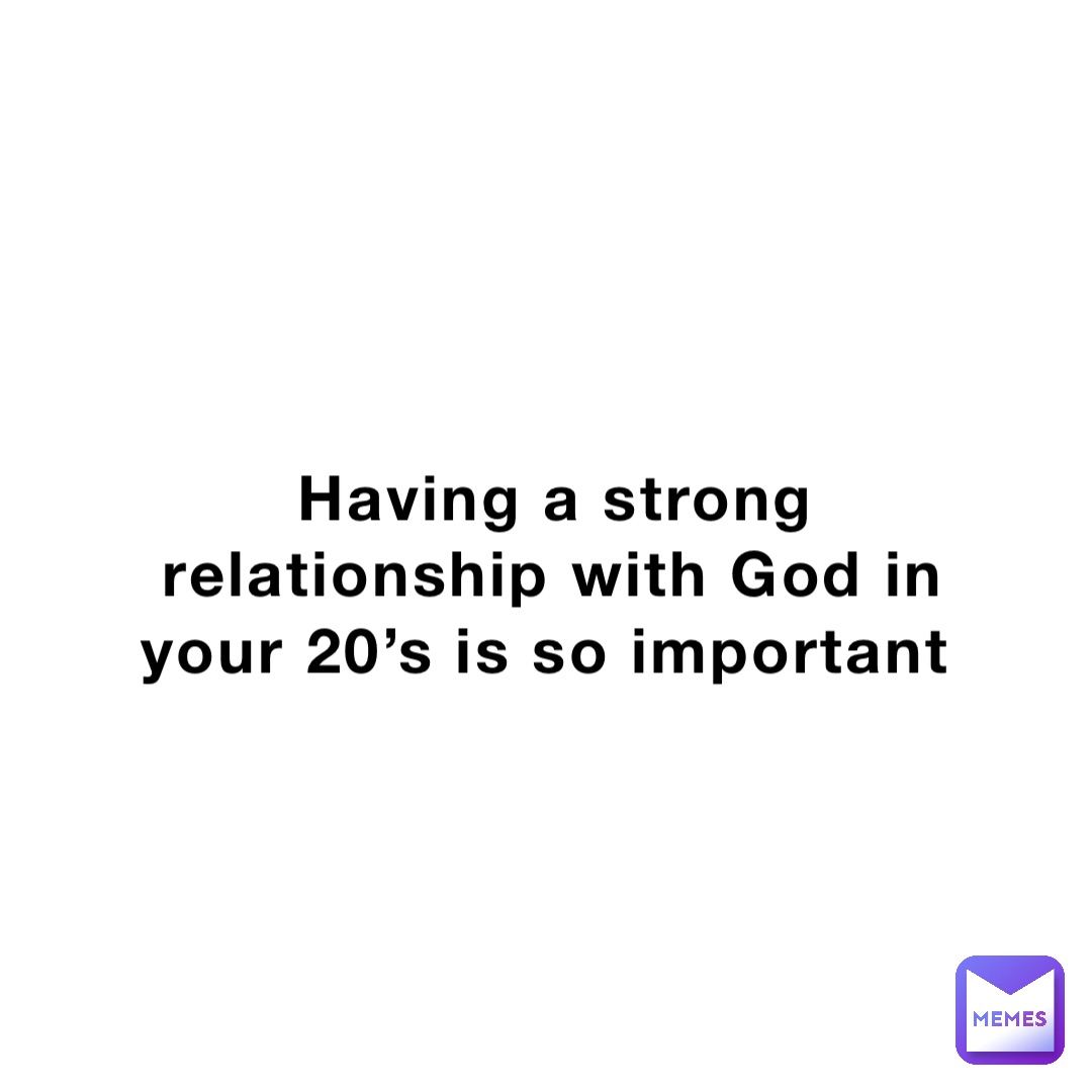 having-a-strong-relationship-with-god-in-your-20-s-is-so-important