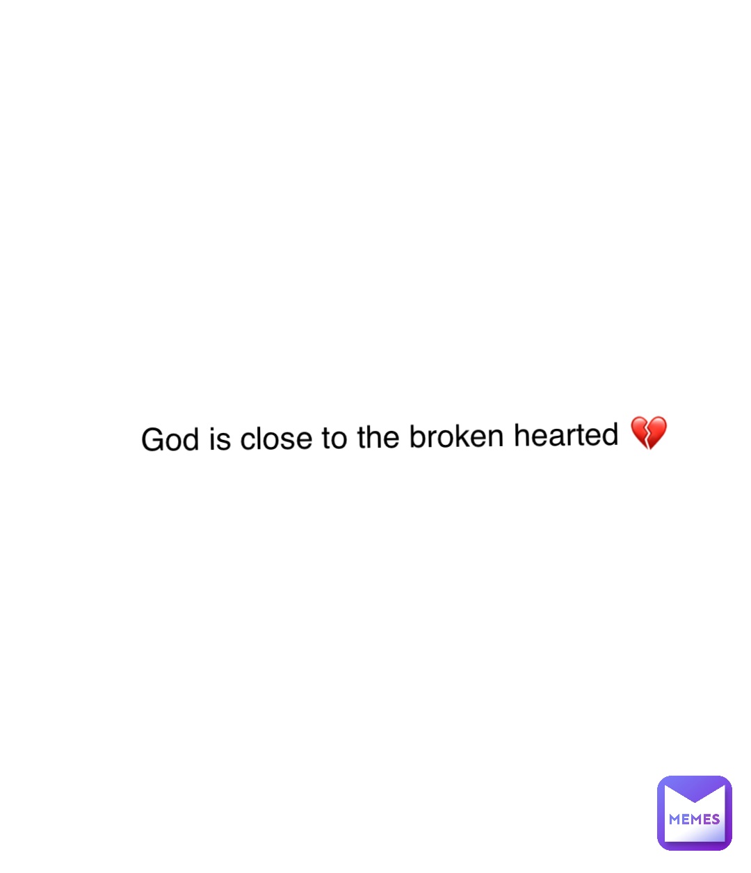 Double tap to edit God is close to the broken hearted 💔