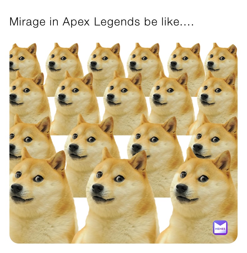 Mirage in Apex Legends be like....