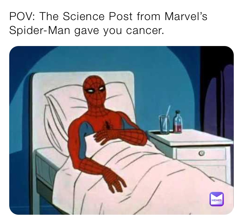 POV: The Science Post from Marvel’s Spider-Man gave you cancer.